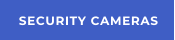SECURITY CAMERAS