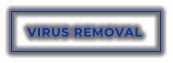 VIRUS REMOVAL