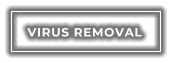 VIRUS REMOVAL
