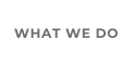 WHAT WE DO