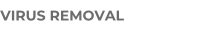 VIRUS REMOVAL